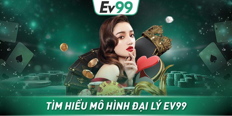 Tìm hiểu mô hình đại lý EV99