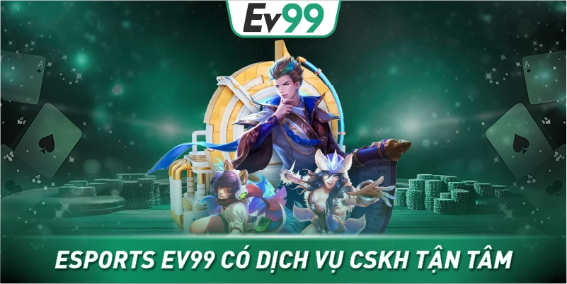 Esports EV99 có dịch vụ CSKH tận tâm